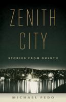 Zenith City: Stories from Duluth 081669110X Book Cover