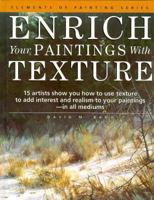 Enrich Your Paintings With Texture (Elements of Painting) 0891345159 Book Cover