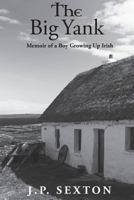 The Big Yank: Memoir of a Boy Growing Up Irish 0997900709 Book Cover