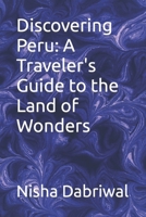 Discovering Peru: A Traveler's Guide to the Land of Wonders B0CLYL2XBW Book Cover