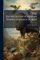 Das Entwicklungsleben Im Wirbelthierreich: Mit 5 Kupfertafeln... 1278229086 Book Cover