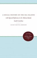 A Social History of the Sea Islands: With Special Reference to St. Helena Island, South Carolina 146961362X Book Cover