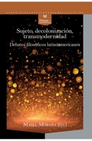 Sujeto, decolonización, transmodernidad: debates filosóficos latinoamericanos (Nexos y Diferencias. Estudios de la Cultura de América Latina) 8416922764 Book Cover