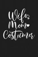Wife Mom Costumer: Mom Journal, Diary, Notebook or Gift for Mother 1694149773 Book Cover