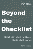 ISO 27001 Beyond the Checklist: Start with what Matters. Build what Works. (Information Security for Strategists) B0H1V3RYDV Book Cover
