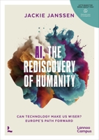 The Rediscovery of Humanity: Can technology make us more creative, empathic and wise? 9059964993 Book Cover