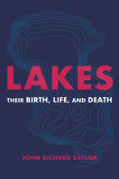 Lakes: The Birth, Life, and Death of These Fascinating Bodies of Water B0CC4CGH84 Book Cover