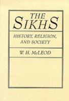 The Sikhs: History, Religion, and Society 0231068158 Book Cover