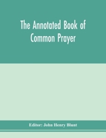 The Annotated Book of Common Prayer: Being an Historical, Ritual, and Theological Commentary on the Devotional System of the Church of England 1432648373 Book Cover
