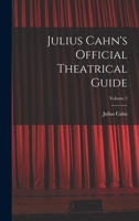 Julius Cahn's Official Theatrical Guide; Volume 2 101871703X Book Cover