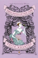 Three Novels of Old New York: The House of Mirth; The Custom of the Country; The Age of Innocence (Penguin Twentieth Century Classics S.) 1566194911 Book Cover