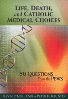 Life, Death, & Catholic Medical Choices 0764819534 Book Cover