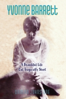 Yvonne Barrett: A Beautiful Life Cut Tragically Short 0646852930 Book Cover
