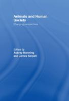 Animals and Human Society: Changing Perspectives 0415091551 Book Cover