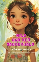 Mila und der Zauberwald: Ein zauberhaftes Abenteuer für Kinder ab 3 Jahren (Mila's Abenteuer) (German Edition) B0FJ7J6F7X Book Cover