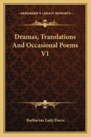 Dramas, Translations and Occasional Poems - Vol. I 1163271233 Book Cover
