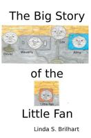 The Big Story of the Little Fan 1470010496 Book Cover