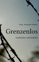 Grenzenlos: Geschichten und Gedichte 3739211156 Book Cover