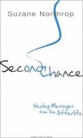Second Chance: Healing Messages from the Afterlife 1588720357 Book Cover