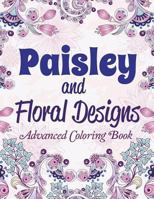 Paisley and Floral Designs: Advanced Coloring Book 1681859823 Book Cover