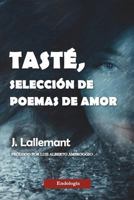 Tasté, selección de poemas de amor 1721131647 Book Cover