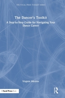 The Dancer's Toolkit: A Step-by-Step Guide for Navigating Your Dance Career (The Focal Press Toolkit Series) 103228935X Book Cover