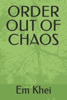 ORDER OUT OF CHAOS 1542685885 Book Cover
