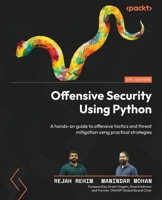 Offensive Security Using Python: A hands-on guide to offensive tactics and threat mitigation using practical strategies 1835468160 Book Cover