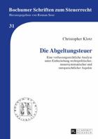 Die Abgeltungssteuer: Eine Verfassungsrechtliche Analyse Unter Einbeziehung Rechtspolitischer, Steuersystematischer Und Europarechtlicher Aspekte 3631677073 Book Cover