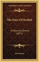 The Days of Jezebel: An Historical Drama 1533280835 Book Cover