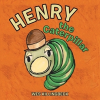 Henry the Caterpillar 1665782706 Book Cover