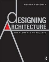 Designing Architecture: The Elements of Process 0415595169 Book Cover