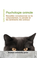 Psychologie animale: Nouvelles connaissances sur le comportement, la pensée et les sentiments des animaux (French Edition) 3689040892 Book Cover