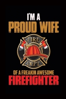 I'm A Proud Wife Of A Freakin Awesome Firefighter: Firefighter Wife-Firefighter Wife Notebook-Firefighter Wife Journal-Valentine Notebook For Firefighter Wife-Composition Book For Firefighter Wife-Bla 1660559898 Book Cover