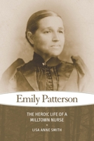 Emily Patterson: The Heroic Life of a Milltown Nurse 1553805054 Book Cover