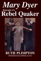Mary Dyer: Biography of a Rebel Quaker 0828319642 Book Cover