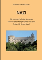 Nazi: Die kometenhafte Karriere eines dämonisierten Kampfbegriffs und seine Folgen für Deutschland 3347995279 Book Cover