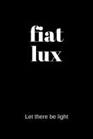 fiat lux – Let there be light: College Rule Lined Latin Phrase Journal, Notebook, Diary for Writing 1689032162 Book Cover
