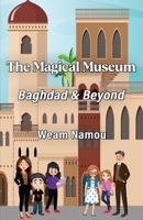 The Magical Museum: Baghdad and Beyond 1945371188 Book Cover