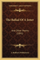 The Ballad Of A Jester: And Other Poems 1241052492 Book Cover