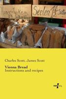 Vienna Bread: Instructions and Recipes 1014320585 Book Cover