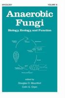 Anaerobic Fungi: Biology, Ecology and Function (Mycology) 0849378672 Book Cover