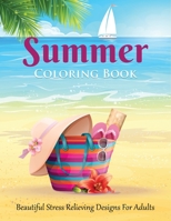 Summer Coloring Book : Beautiful Stress Relieving Designs for Adults 1648420591 Book Cover