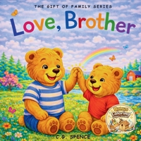 Love, Brother: A Heartwarming Story of a Brothers Love (The Gift Of Family) 1996925016 Book Cover
