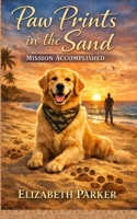 Paw Prints in the Sand: Mission Accomplished 1481000055 Book Cover