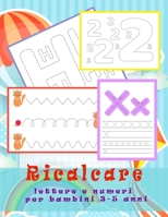 Ricalcare lettere e numeri per bambini 3-5 anni: libri pregrafismo per bambini ,prescolare -imparare a scrivere in corsivo ,Lettere e Numeri , linee , forme tracciare 3-5 anni B08MV4MRSF Book Cover