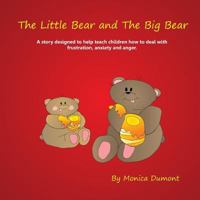 The Little Bear and the Big Bear: A story designed to help teach children how to deal with frustration, anxiety and anger. 0991761103 Book Cover