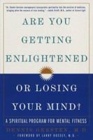 Are You Getting Enlightened or Losing Your Mind?: A Spiritual Program for Mental Fitness 0609802003 Book Cover