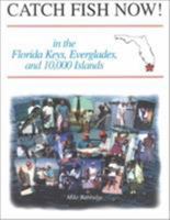 Catch Fish Now!: In the Florida Keys, the Everglades, and the 10,000 Islands 156164210X Book Cover