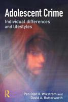 Adolescent Crime: Individual Differences and Lifestyles 1843923696 Book Cover